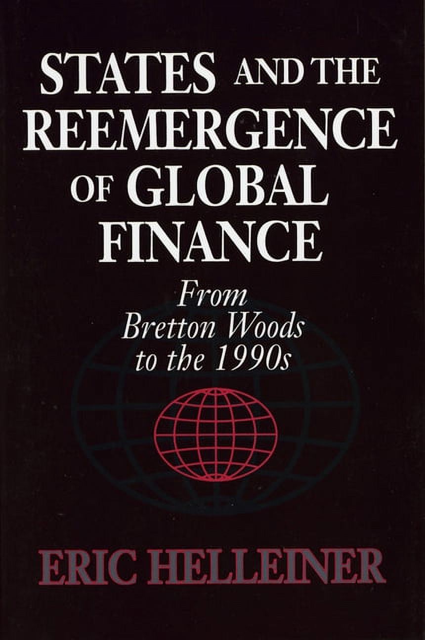 States and the Reemergence of Global Finance: From Bretton Woods to the 1990s (Paperback)